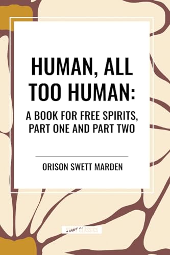 Human, All Too Human: A Book for Free Spirits, Part One and Part Two von Start Classics
