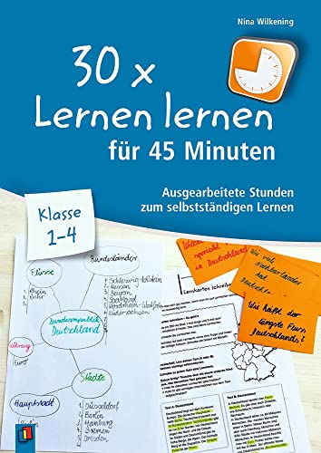 30 x Lernen lernen für 45 Minuten – Klasse 1-4: Ausgearbeitete Stunden zum selbstständigen Lernen (30 x 45 Minuten) von Verlag An Der Ruhr