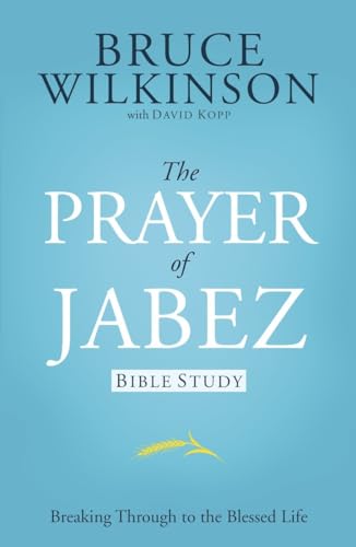The Prayer of Jabez Bible Study: Breaking Through to the Blessed Life (Breakthrough, Band 1)