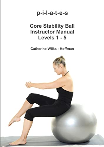 p-i-l-a-t-e-s Core Stability Ball Instructor Manual Levels 1 - 5 von Lulu