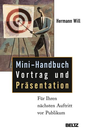 Mini-Handbuch Vortrag und Präsentation: Für Ihren nächsten Auftritt vor Publikum (Beltz Taschenbuch)