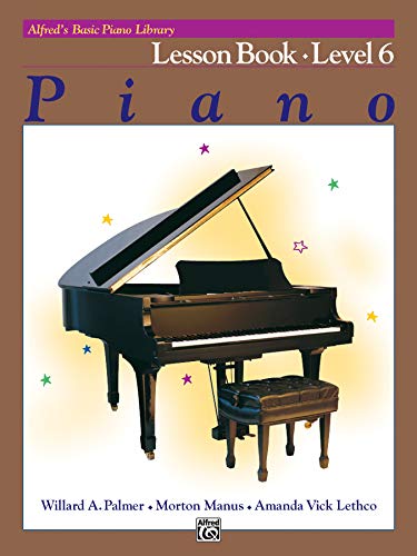 ALFREDS BASIC PIANO COURSE LESSON BOOK 6 (Alfred's Basic Piano Library) von Alfred Music Publications