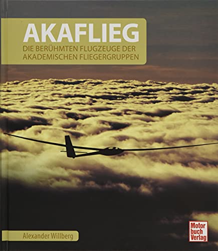 AKAFLIEG: Die berühmten Flugzeuge der Akademischen Fliegergruppen