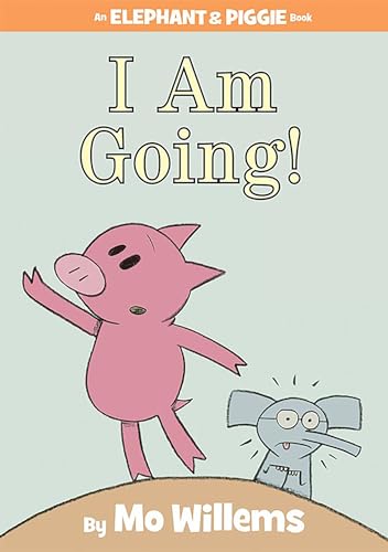 I Am Going! (An Elephant and Piggie Book) (An Elephant and Piggie Book, 11, Band 11)