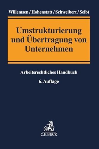 Umstrukturierung und Übertragung von Unternehmen: Arbeitsrechtliches Handbuch von Beck C. H.
