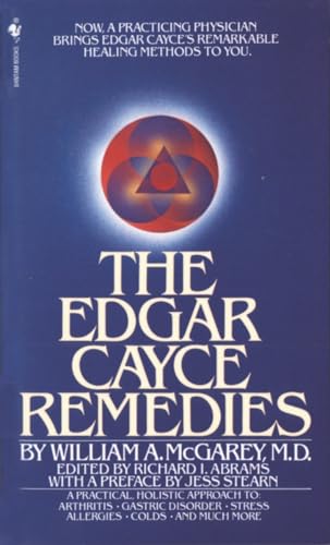 The Edgar Cayce Remedies: A Practical, Holistic Approach to Arthritis, Gastric Disorder, Stress, Allergies, Colds, and Much More von Bantam