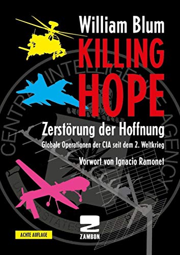 Zerstörung der Hoffnung (Killing Hope): Bewaffnete Interventionen der USA und des CIA seit dem 2. Weltkrieg von Zambon Verlag + Vertrieb