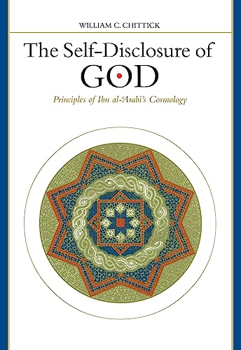 The Self-Disclosure of God: Principles of Ibn Al-'Arabi's Cosmology (Suny Series in Islam) von State University of New York Press