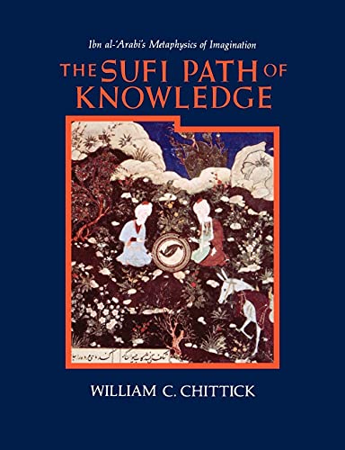 The Sufi Path of Knowledge: Ibn Al-Arabi's Metaphysics of Imagination von State University of New York Press