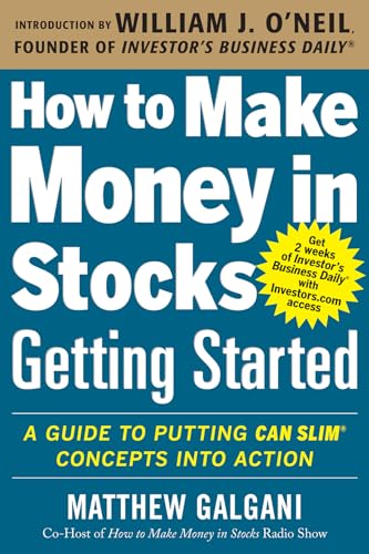How to Make Money in Stocks Getting Started: A Guide to Putting CAN SLIM Concepts into Action. With Introd. by William J. O'Neil