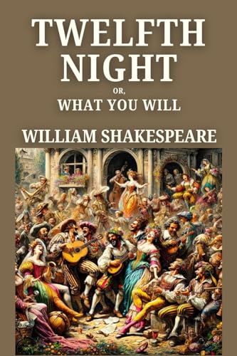 Twelfth Night: Or, What You Will von Independently published