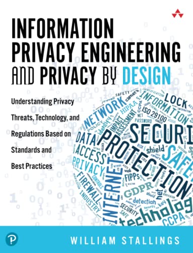Information Privacy Engineering And Privacy By Design: Understanding Privacy Threats, Technology, and Regulations Based on Standards and Best Practices