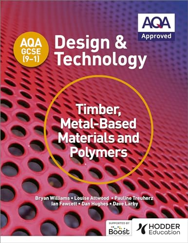 AQA GCSE (9-1) Design and Technology: Timber, Metal-Based Materials and Polymers von Hodder Education