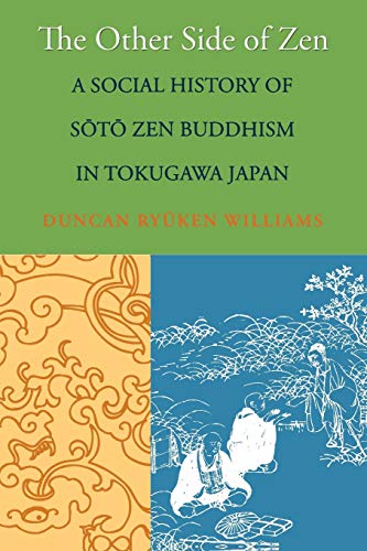 The Other Side of Zen: A Social History of Sōtō Zen Buddhism in Tokugawa Japan (Buddhisms: A Princeton University Press Series): A ... of S¿t¿ Zen Buddhism in Tokugawa Japan von Princeton University Press