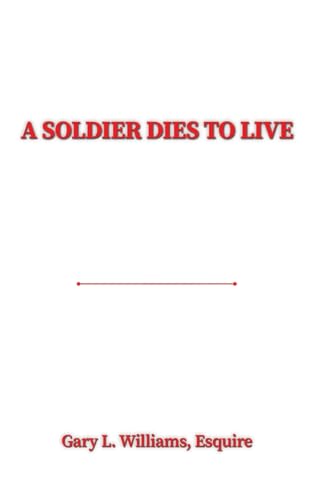 A Soldier Dies to Live von Austin Macauley