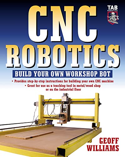 Cnc Robotics: Build Your Own Workshop Bot (Tab Robotics) von McGraw-Hill Education Tab