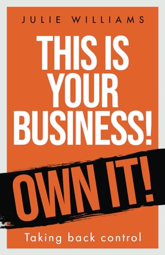 This is your Business! Own it!: Taking back control von Authors & Co.