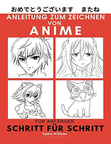 Anleitung zum Zeichnen von Anime für Anfänger Schritt für Schritt: Manga- und Anime-Zeichentutorials Buch 1 von Independently Published