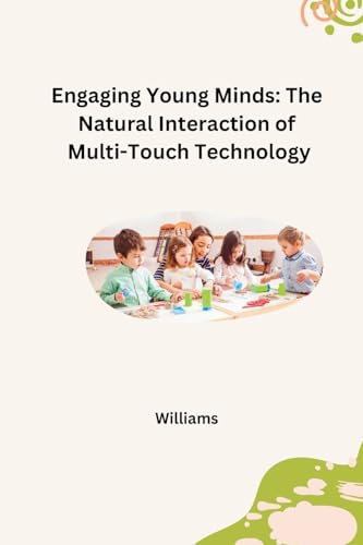 Engaging Young Minds: The Natural Interaction of Multi-Touch Technology: DE von tredition