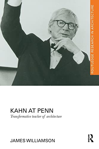 Kahn at Penn: Transformative Teacher of Architecture (Routledge Research in Architecture) von Routledge