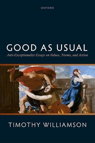 Good as Usual: Anti-Exceptionalist Essays on Values, Norms, and Action von Oxford University Press