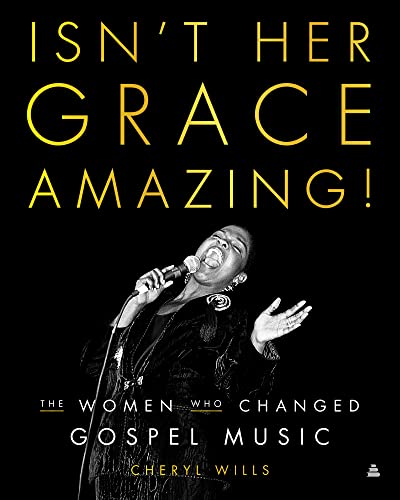 Isn't Her Grace Amazing!: The Women Who Changed Gospel Music von Amistad