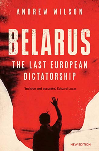 Belarus: The Last European Dictatorship von Yale University Press