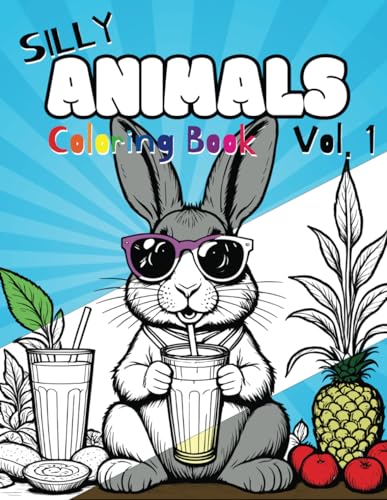 Silly Animals Coloring Book: Cute, Fun, and Silly Coloring Book For Kids (Silly Animals Coloring Book Vol. 1, Band 1)