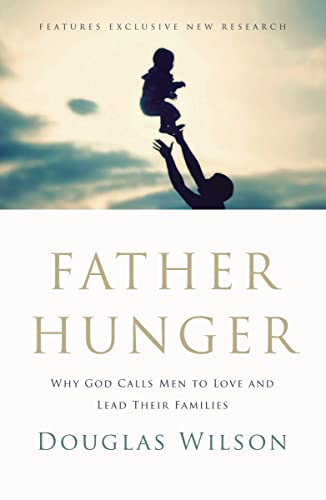 Father Hunger: Why God Calls Men to Love and Lead Their Families von Thomas Nelson