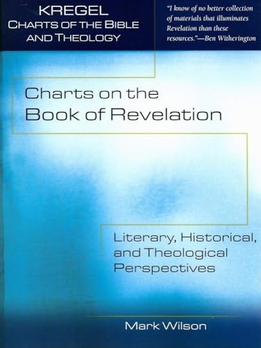 Charts on the Book of Revelation: Literary, Historical, and Theological Perspectives (Kregel Charts of the Bible and Theology)