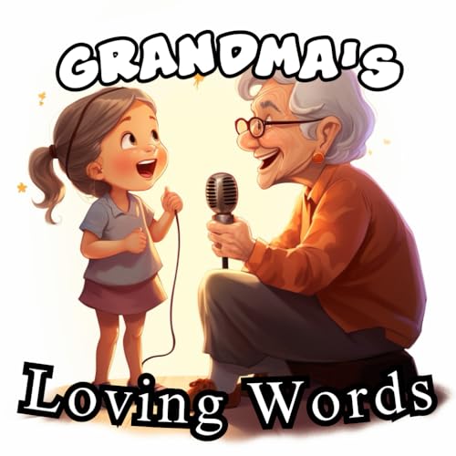 Grandma's Loving Words: Delve into the Delightful World of Grandma's Messages - A Heartfelt Gift That Will Make Your Granddaughter's Day