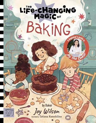 The Life Changing Magic of Baking: A Beginner's Guide by baker Joy Wilson von Magic Cat Publishing