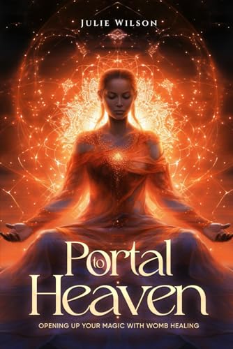 Portal to Heaven: Opening up your Magic with Womb Healing von Independently published