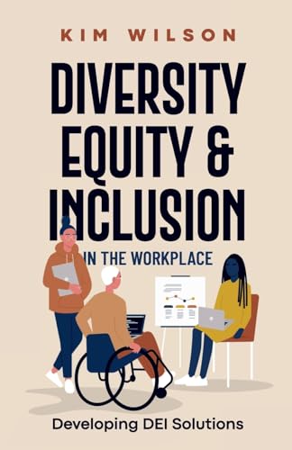 Diversity, Equity, and Inclusion in the Workplace: Developing DEI Solutions von IngramSpark