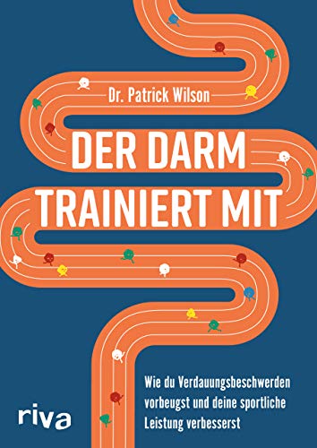 Der Darm trainiert mit: Wie du Verdauungsbeschwerden vorbeugst und deine sportliche Leistung verbesserst von RIVA