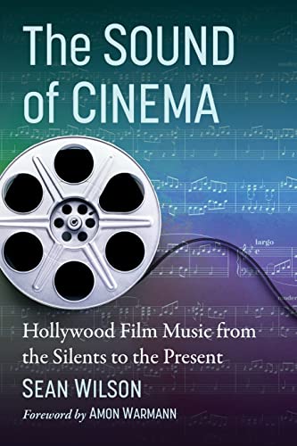 The Sound of Cinema: Hollywood Film Music from the Silents to the Present von McFarland