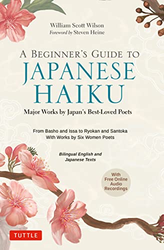 A Beginner's Guide to Japanese Haiku: Major Works by Japan's Best-loved Poets - from Basho and Issa to Ryokan and Santoka, With Works by Six Women Poets Free Online Audio