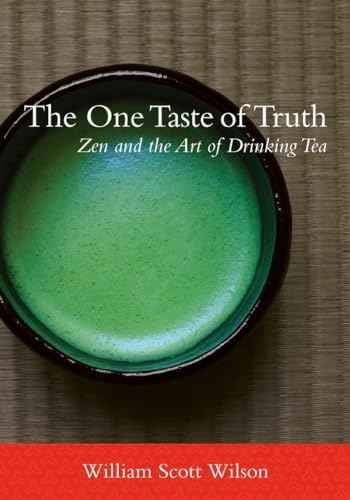 The One Taste of Truth: Zen and the Art of Drinking Tea von Shambhala
