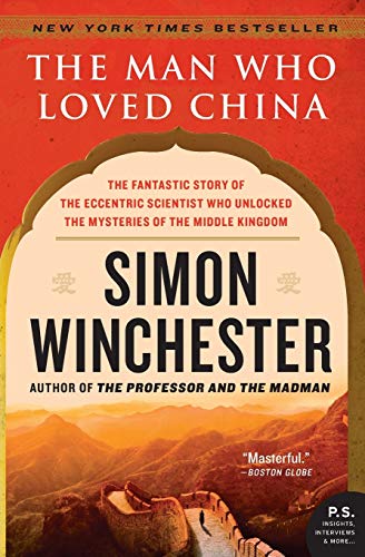 The Man Who Loved China: The Fantastic Story of the Eccentric Scientist Who Unlocked the Mysteries of the Middle Kingdom (P.S.) von Harper Perennial