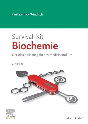 Survival-Kit Biochemie: Der ideale Einstieg für das Medizinstudium von Urban & Fischer Verlag/Elsevier GmbH