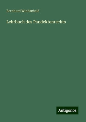 Lehrbuch des Pandektenrechts von Antigonos Verlag