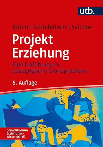 Projekt Erziehung: Eine Einführung in pädagogische Grundprobleme (Grundstudium Erziehungswissenschaft) von UTB GmbH