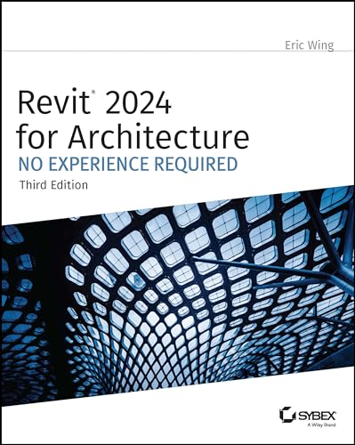 Revit 2024 for Architecture: No Experience Required von Wiley John + Sons