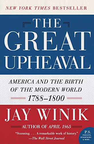 The Great Upheaval: America and the Birth of the Modern World, 1788-1800 (P.S.)