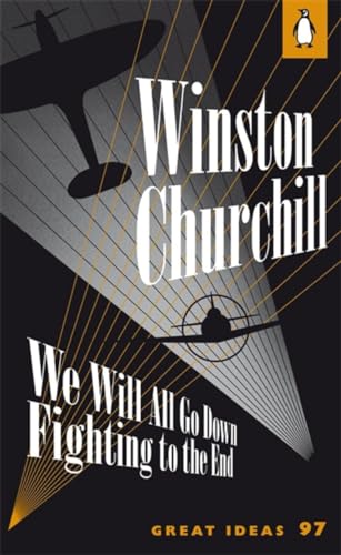 We Will All Go Down Fighting to the End: Winston Churchill (Penguin Great Ideas) von Penguin