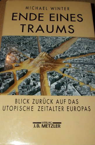 Ende eines Traums: Blick zurück auf das utopische Zeitalter Europas von J.B. Metzler, Part of Springer Nature - Springer-Verlag GmbH