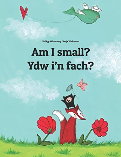 Am I small? Ydw i'n fach?: Children's Picture Book English-Welsh (Bilingual Edition) (Bilingual Books (English-Welsh) by Philipp Winterberg)
