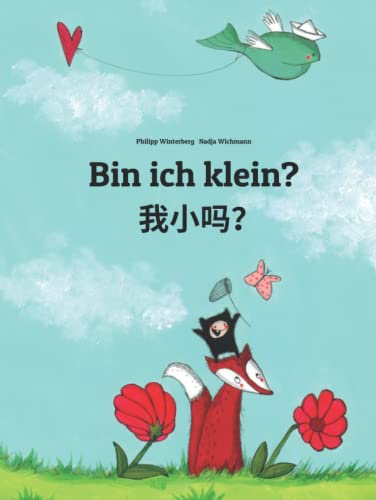 Bin ich klein? 我小吗？: Wo xiao ma? Kinderbuch Deutsch-Chinesisch [vereinfacht] (zweisprachig/bilingual) (Bilinguale Bücher (Deutsch-Chinesisch [vereinfacht]) von Philipp Winterberg)