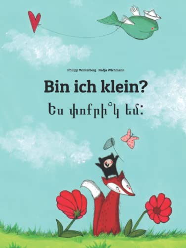 Bin ich klein? Ես փոքրի՞կ եմ:: Zweisprachiges Bilderbuch Deutsch-Armenisch (zweisprachig/bilingual) (Bilinguale Bücher (Deutsch-Armenisch) von Philipp Winterberg)