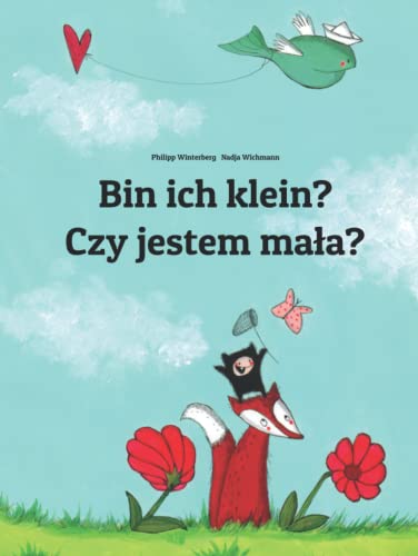 Bin ich klein? Czy jestem mała?: Zweisprachiges Bilderbuch Deutsch-Polnisch (zweisprachig/bilingual) (Bilinguale Bücher (Deutsch-Polnisch) von Philipp Winterberg)